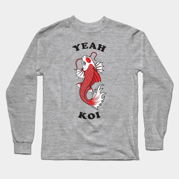 Yeah Koi Long Sleeve T-Shirt by Woah_Jonny